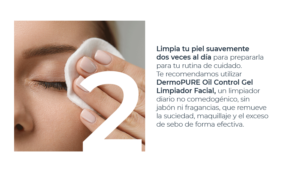 Limpia tu piel suavemente dos veces al día