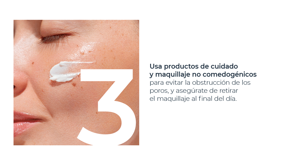Usa productos de cuidado y maquillaje no comodogénicos