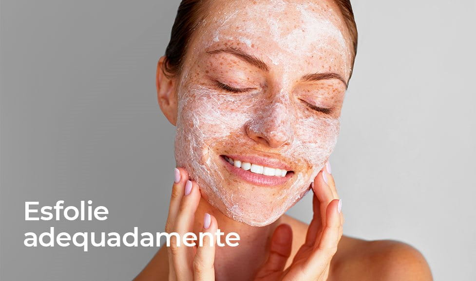 Esfolie adequadamente