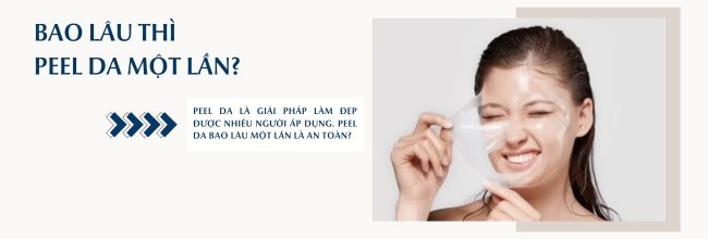 Bao lâu thì peel da 1 lần là phù hợp?