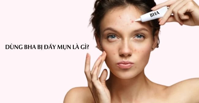 Dùng BHA bị đẩy mụn là gì?