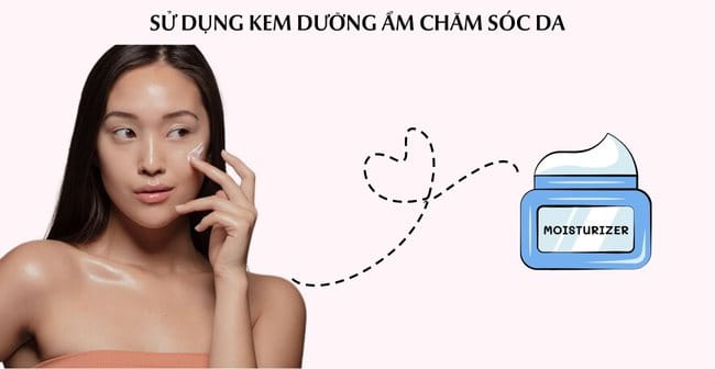 Sử dụng kem dưỡng ẩm chăm sóc da ban ngày