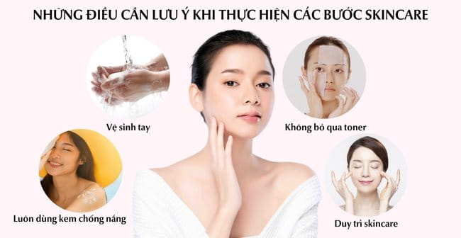 Lưu ý khi thực hiện các bước skincare