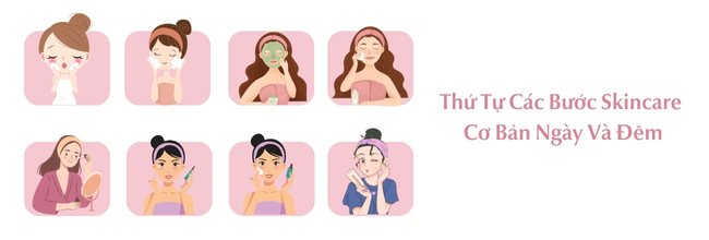 Các bước skincare ngày và đêm