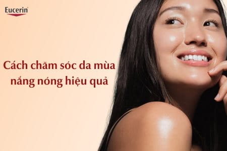 Cách chăm sóc da mùa nắng nóng hiệu quả