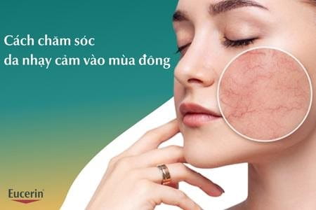 Cách chăm sóc da nhạy cảm vào mùa đông hiệu quả