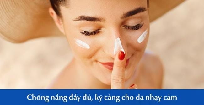 Chống nắng đầy đủ cho da nhạy cảm