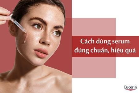 Những bước cách dùng serum trị mụn hiệu quả mà bạn không thể bỏ qua