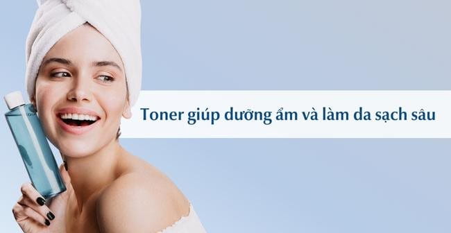 Toner giúp dưỡng ẩm và làm sạch sâu cho làn da