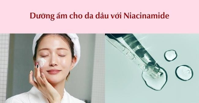 Dưỡng ẩm cho da dầu bằng Niacinamide