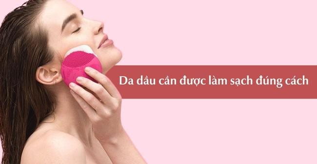 Da dầu cần được làm sạch đúng cách