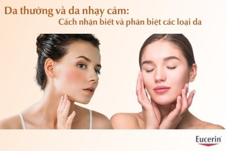 Da thường và da nhạy cảm: cách nhận biết và phân biệt các loại da