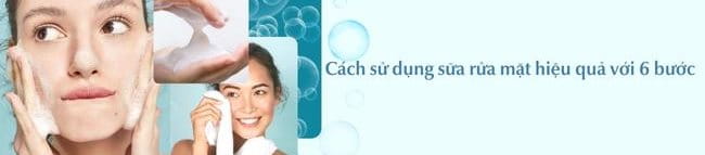 Cách sử dụng sữa rửa mặt đúng cách hiệu quả