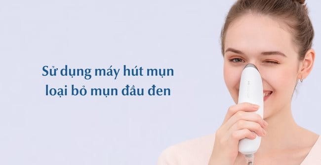 Cách trị mụn đầu đen bằng máy hút mụn