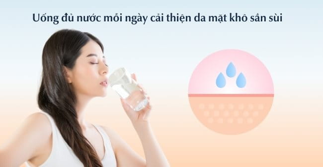 Uống đủ nước mỗi ngày cải thiện da mặt khô ngứa sần sùi