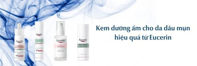Kem dưỡng ẩm cho da dầu hiệu quả từ thương hiệu Eucerin