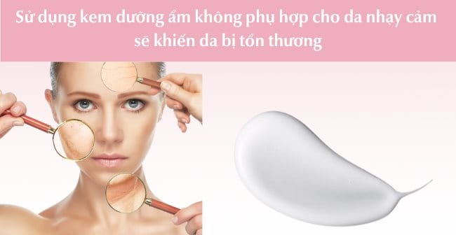 Hậu quả khi chọn kem dưỡng ẩm không phù hợp với da nhạy cảm