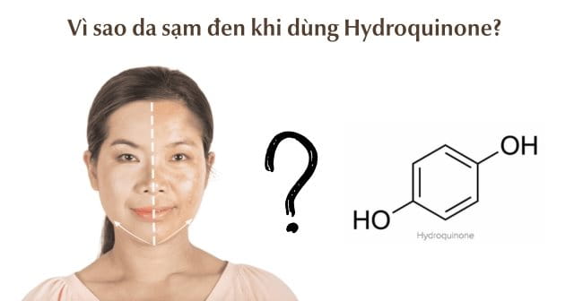 Vì sao da gặp tình trạng sạm đen khi dùng Hydroquinone?