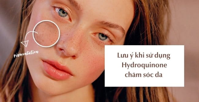 Lưu ý khi dùng Hydroquinone