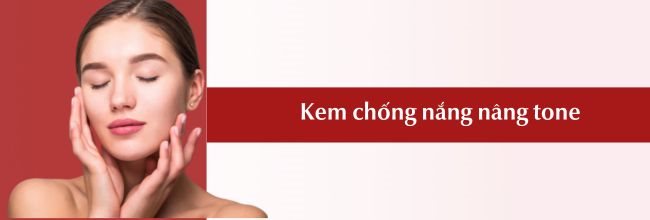 Top 3 kem chống nắng nâng tone tự nhiên được tìm mua nhất hiện nay