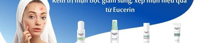 Kem trị mụn bọc giảm sưng xẹp mụn hiệu quả từ Eucerin