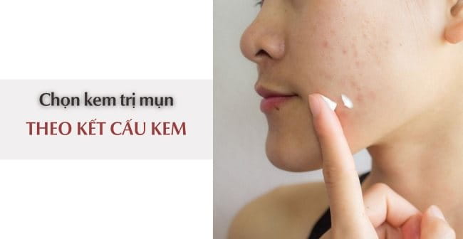 Chọn kem trị mụn có kết cấu phù hợp cho da dầu