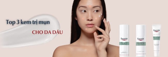 Top 3 kem trị mụn tốt nhất từ Eucerin