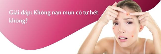Giải đáp không nặn mụn có tự hết không