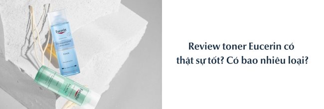 Review toner Eucerin chi tiết