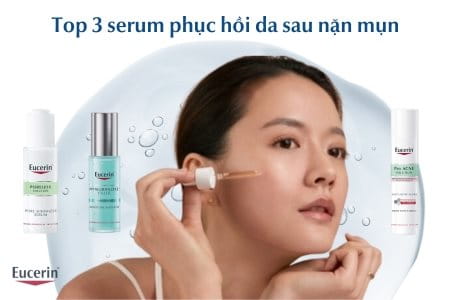 Serum phục hồi da sau nặn mụn tốt nhất hiện nay từ Eucerin