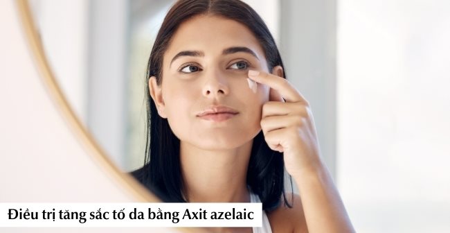 Axit Azelaic giúp cải thiện làn da bị tăng sắc tố một cách an toàn