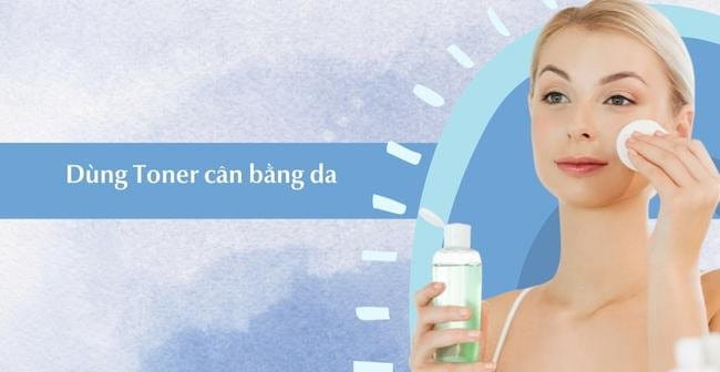 Dùng Toner cân bằng da sau khi tẩy trang đúng cách cho da mụn