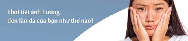 Thời tiết ảnh hưởng đến làn da như thế nào?