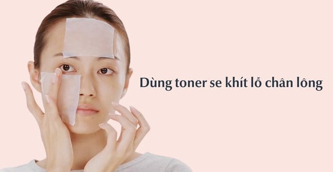  Sử dụng toner/nước hoa hồng se khít lỗ chân lông