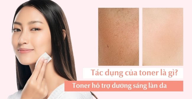 Toner có tác dụng hỗ trợ làm sáng da